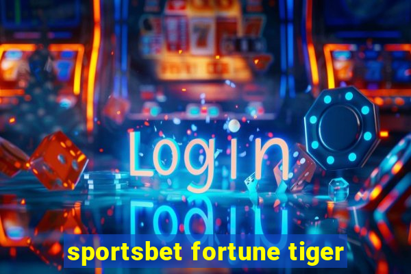 sportsbet fortune tiger